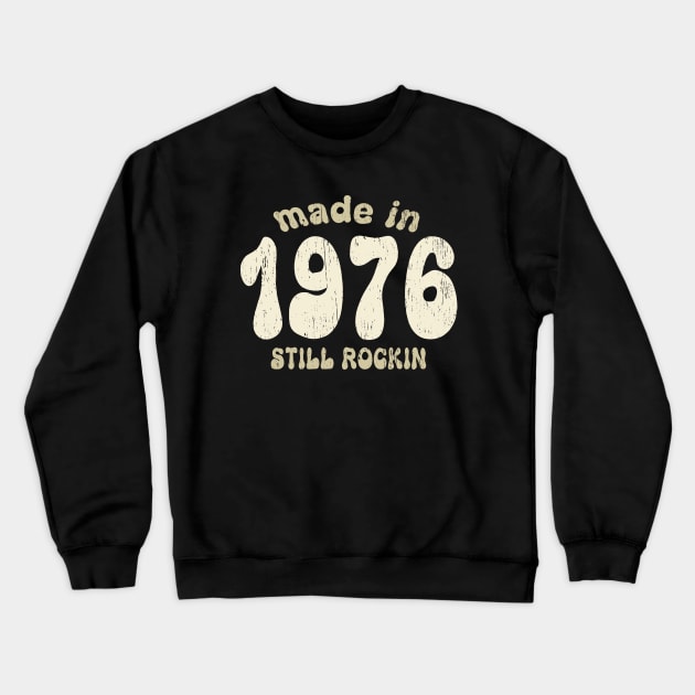 Made in 1976 still rocking vintage numbers Crewneck Sweatshirt by SpaceWiz95